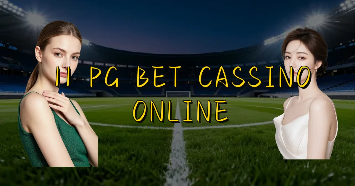 11 Pg Bet Cassino Online Oficial