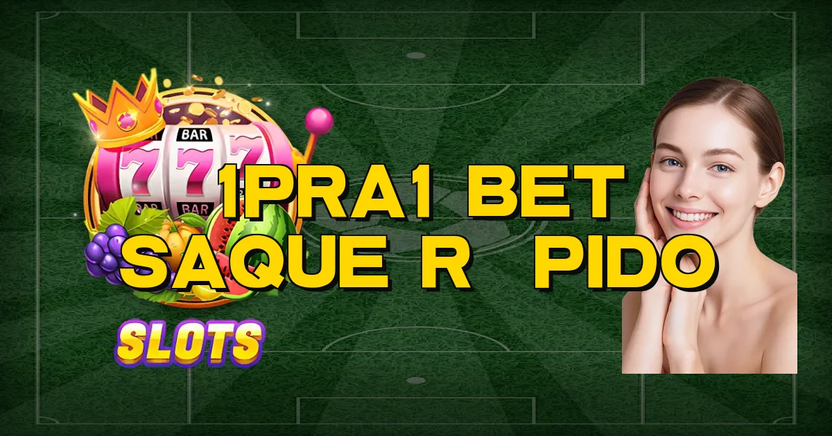 1Pra1 Bet Saque Rápido Oficial