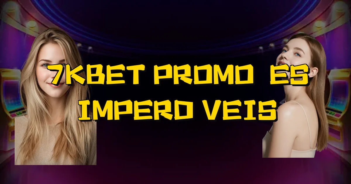 7Kbet Promoções Imperdíveis Oficial