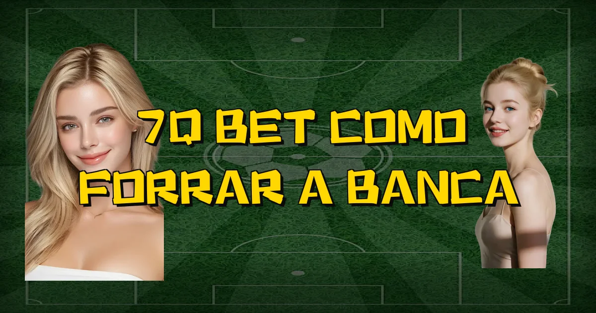 7Q Bet Como Forrar A Banca Oficial