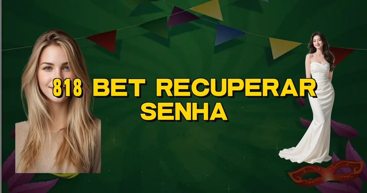 818 Bet Recuperar Senha Oficial