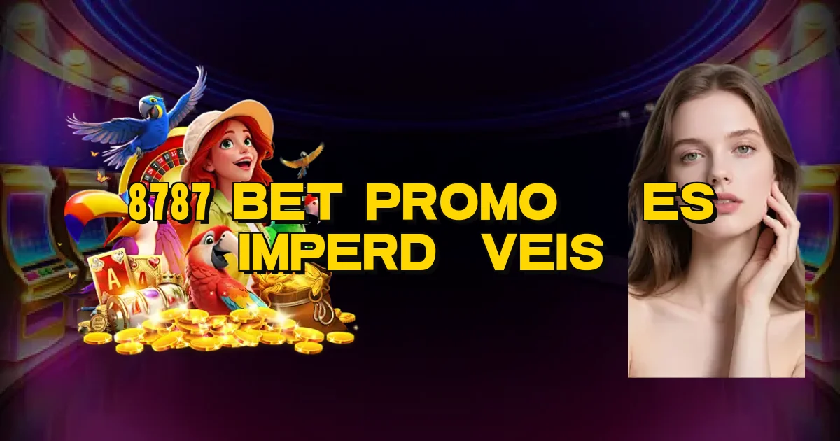 8787 Bet Promoções Imperdíveis Oficial