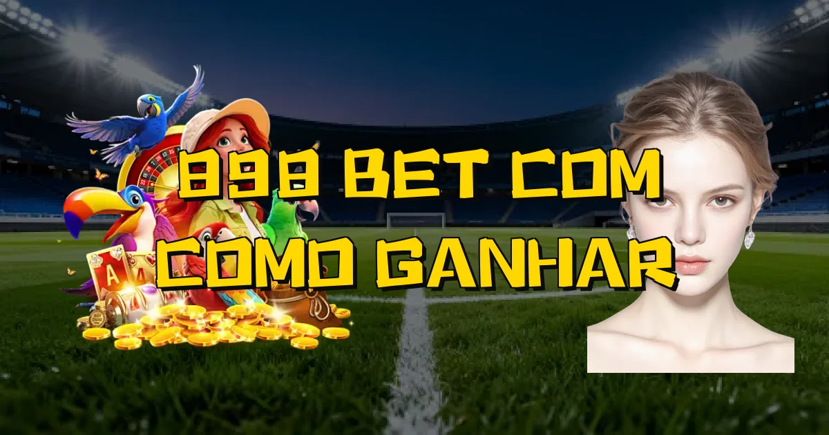 898 Bet Com Como Ganhar Oficial