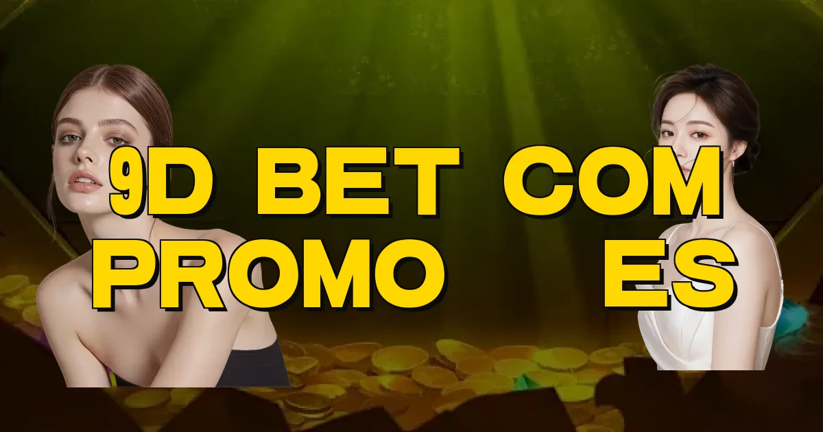 9D Bet Com Promoções Oficial