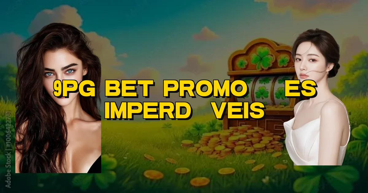 9Pg Bet Promoções Imperdíveis Oficial