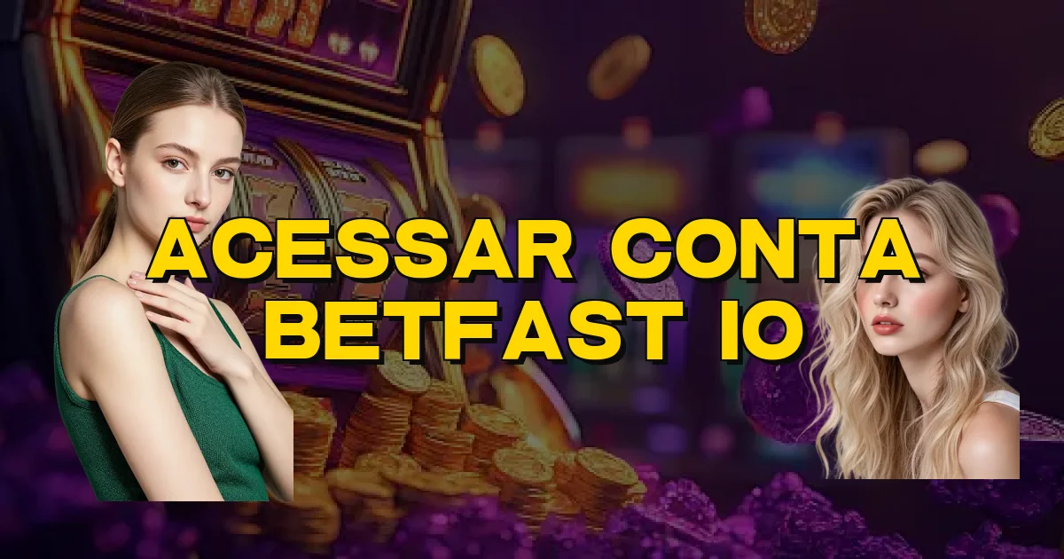 Acessar Conta Betfast Io Oficial
