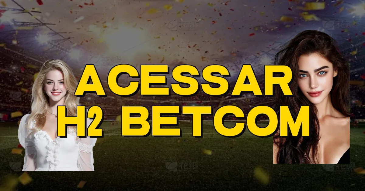 Acessar H2 Betcom Oficial