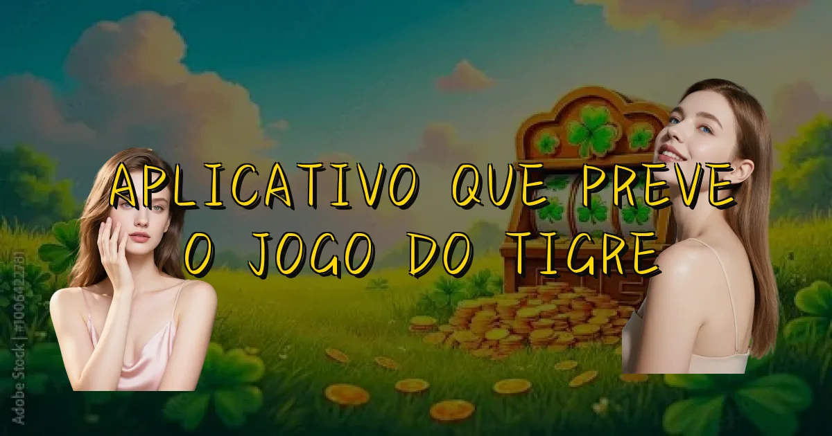 Aplicativo Que Preve O Jogo Do Tigre Oficial