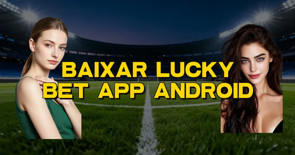 Baixar Lucky Bet App Android Oficial
