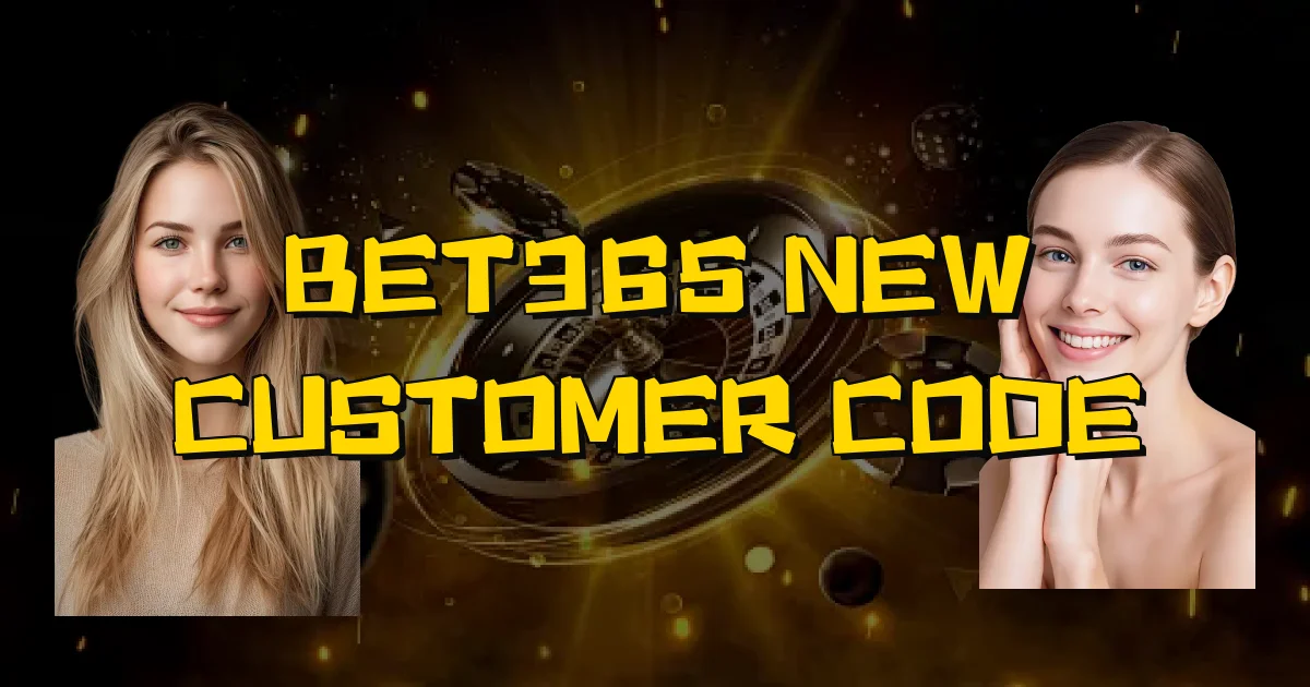 Bet365 New Customer Code Oficial