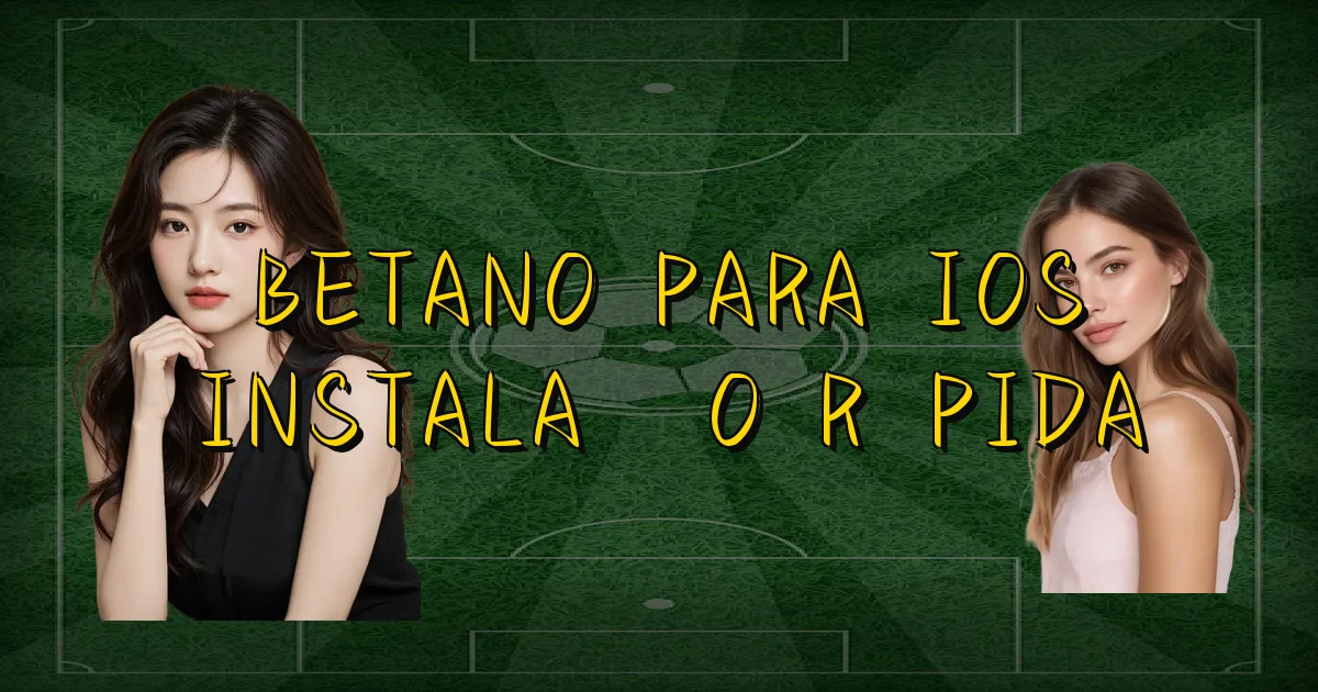 Betano Para Ios Instalação Rápida Oficial