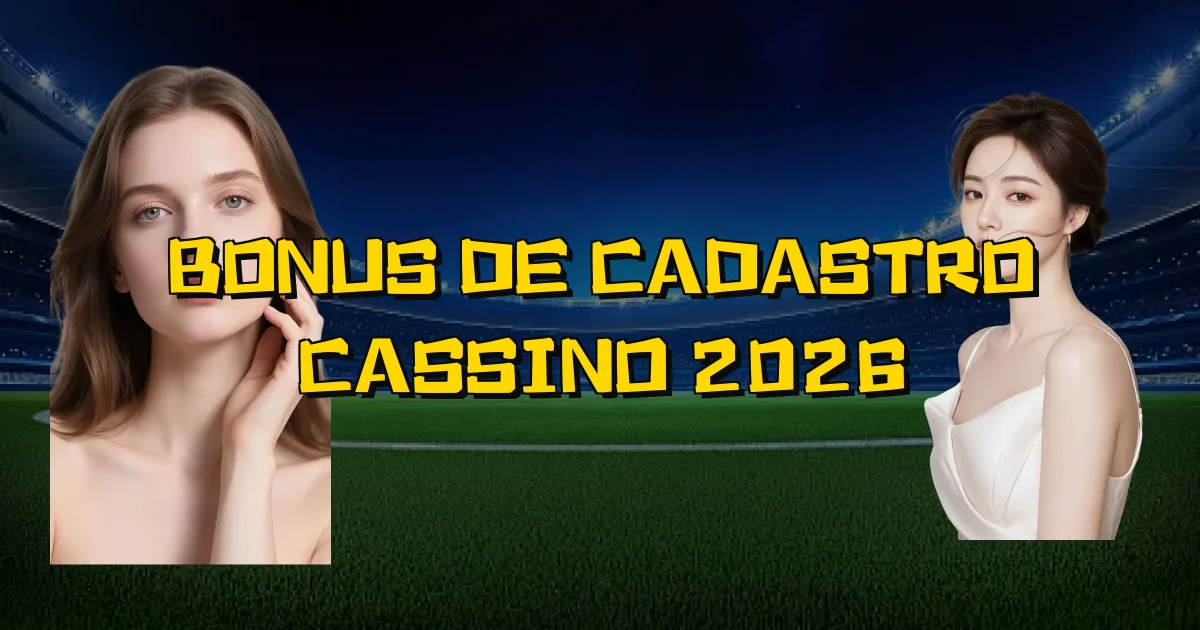 Bonus De Cadastro Cassino 2026 Oficial
