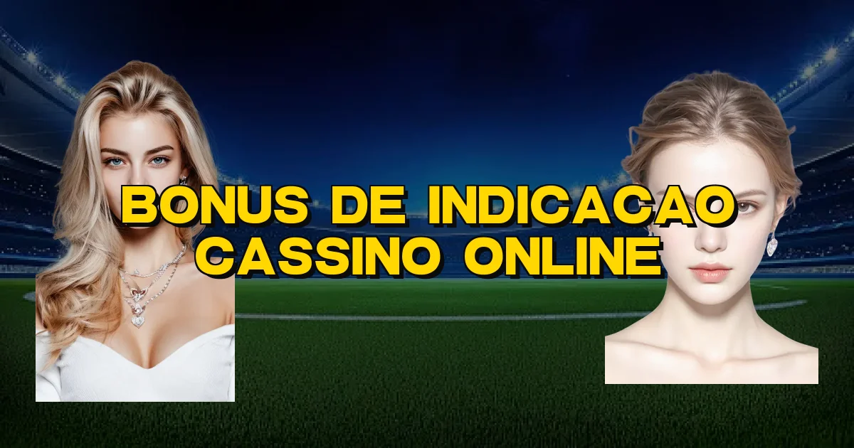 Bonus De Indicacao Cassino Online Oficial