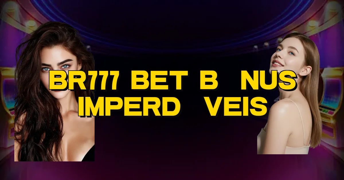 Br777 Bet Bônus Imperdíveis Oficial