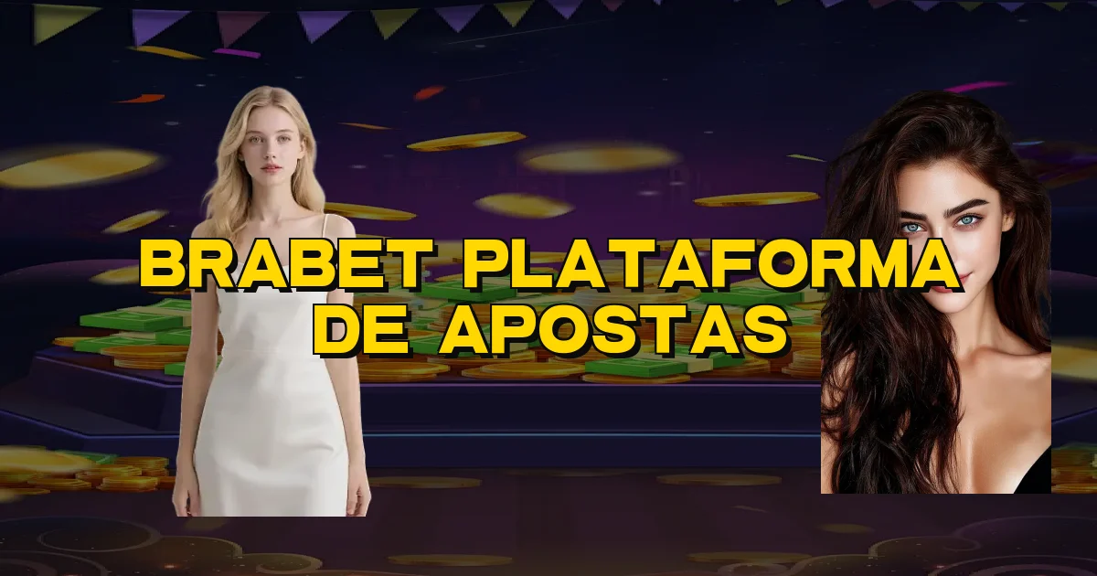 Brabet Plataforma De Apostas Oficial
