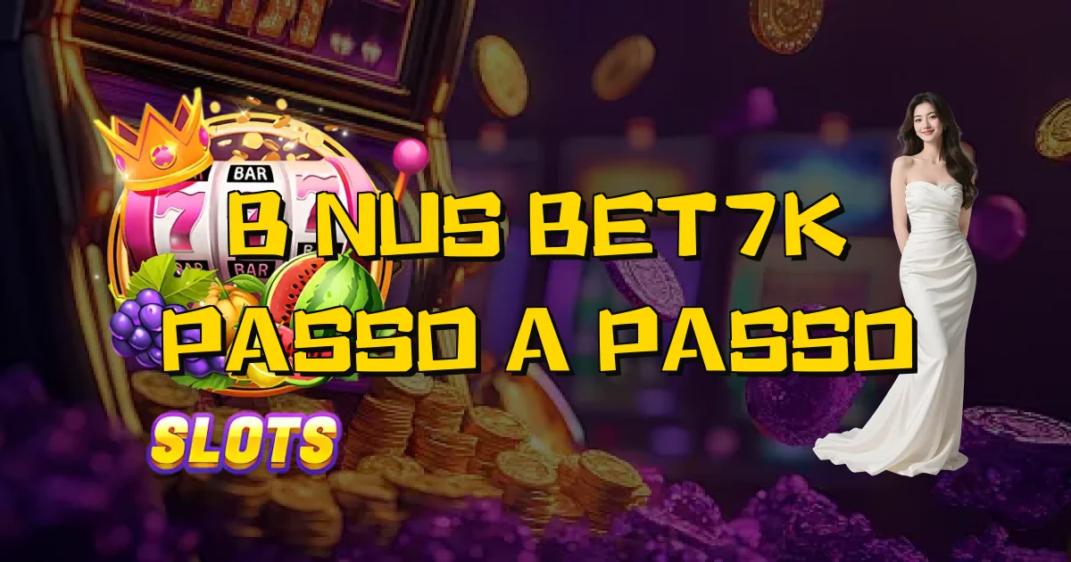 Bônus Bet7K Passo A Passo Oficial