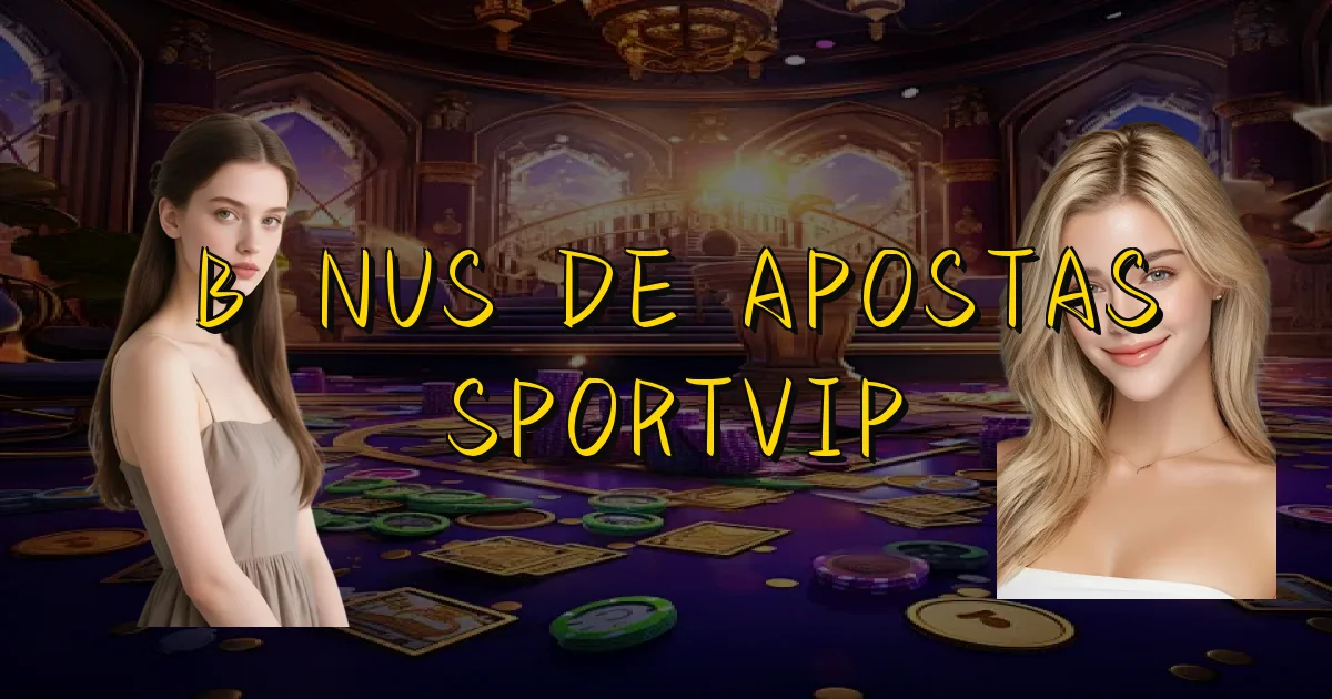 Bônus De Apostas Sportvip Oficial