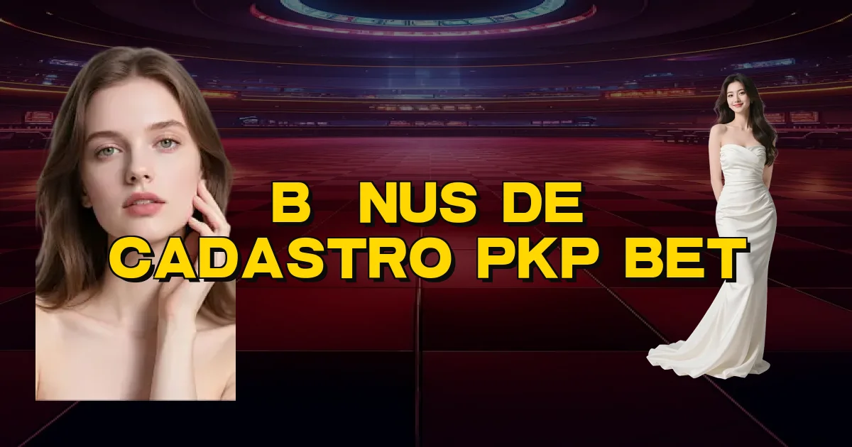 Bônus De Cadastro Pkp Bet Oficial