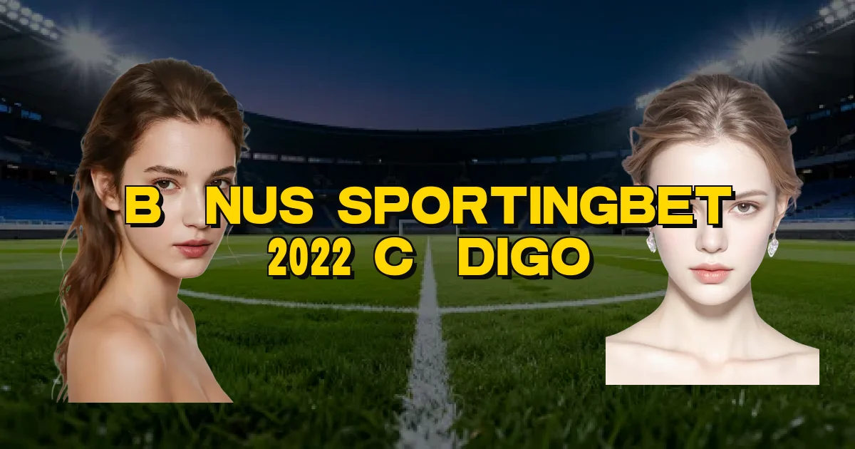 Bônus Sportingbet 2022 Código Oficial