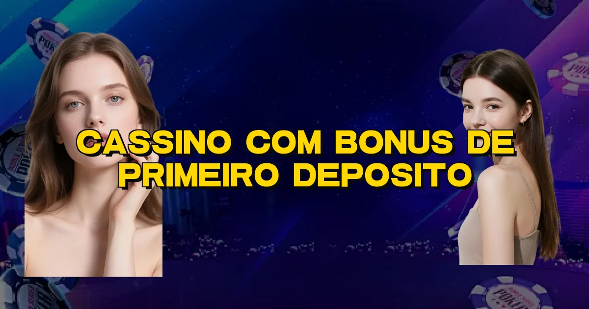 Cassino Com Bonus De Primeiro Deposito Oficial
