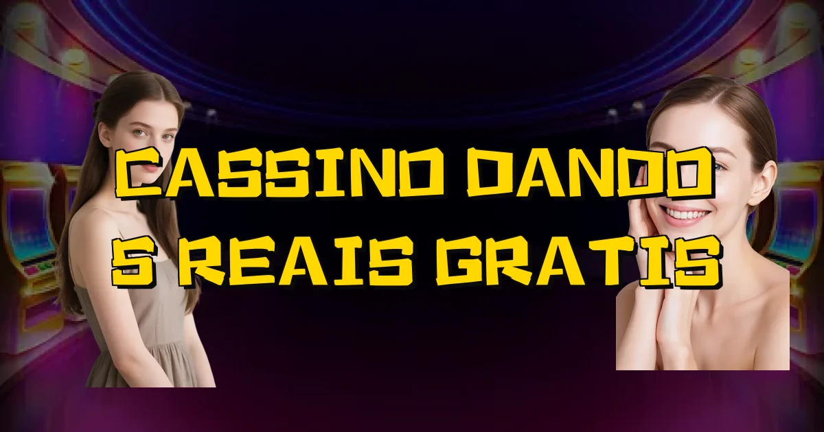 Cassino Dando 5 Reais Gratis Oficial