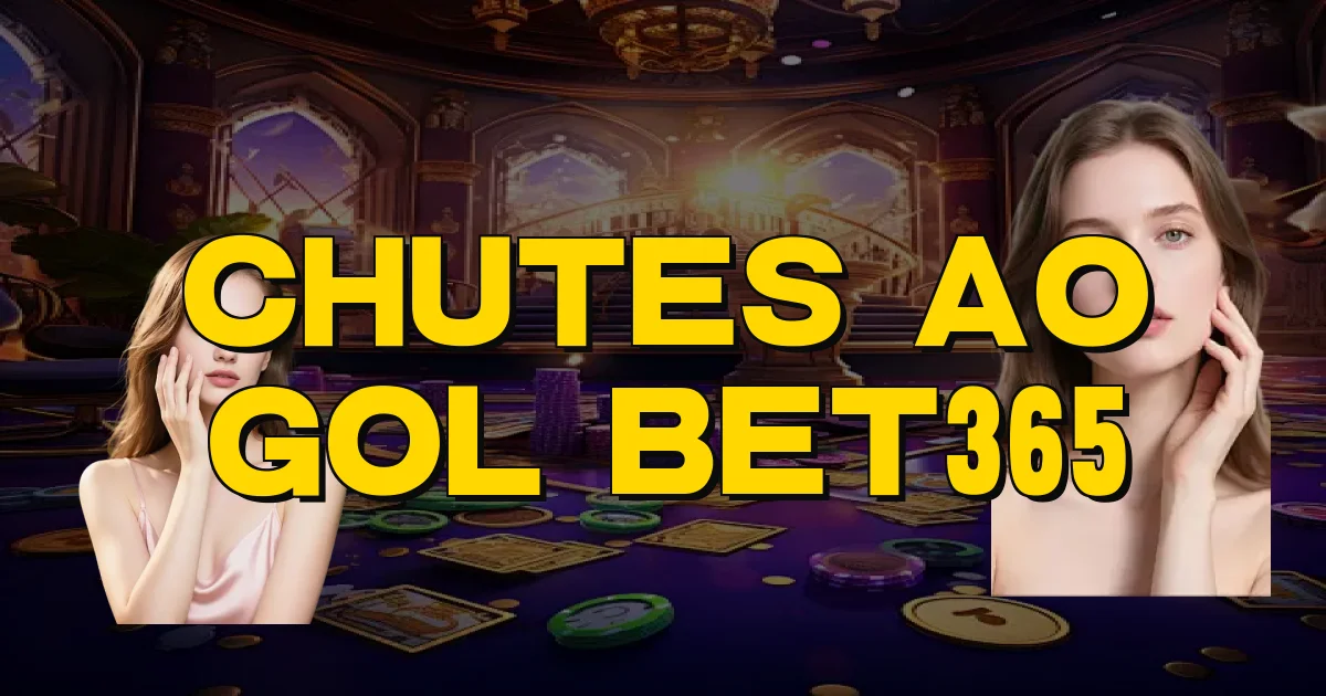 Chutes Ao Gol Bet365 Oficial