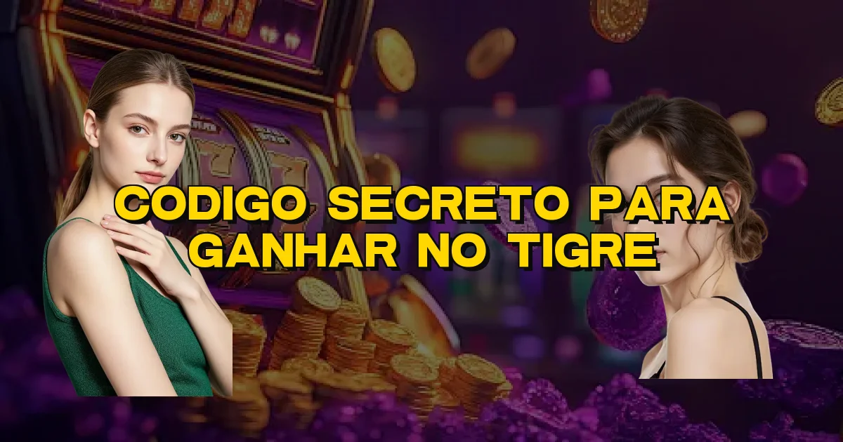 Codigo Secreto Para Ganhar No Tigre Oficial