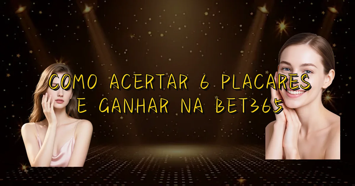 Como Acertar 6 Placares E Ganhar Na Bet365 Oficial