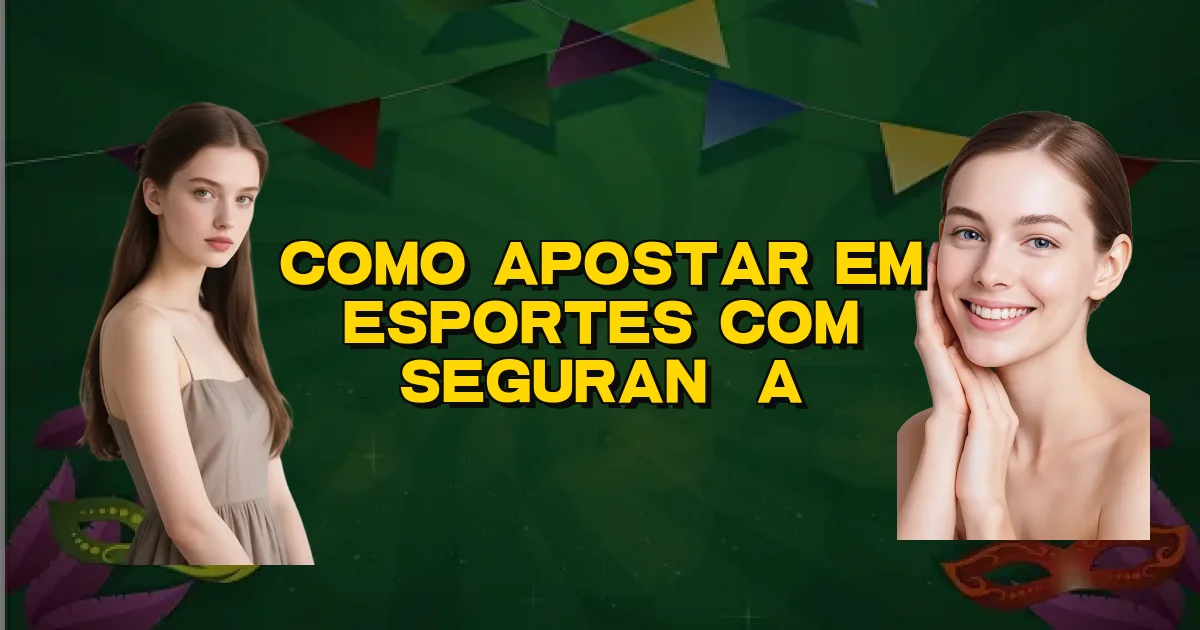 Como Apostar Em Esportes Com Segurança Oficial