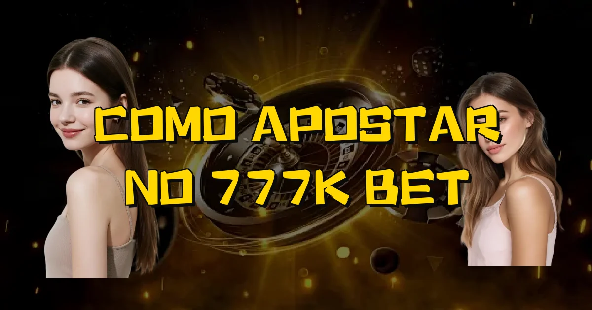 Como Apostar No 777K Bet Oficial