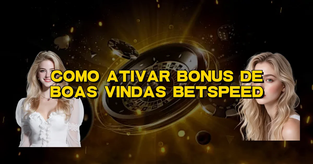 Como Ativar Bonus De Boas Vindas Betspeed Oficial