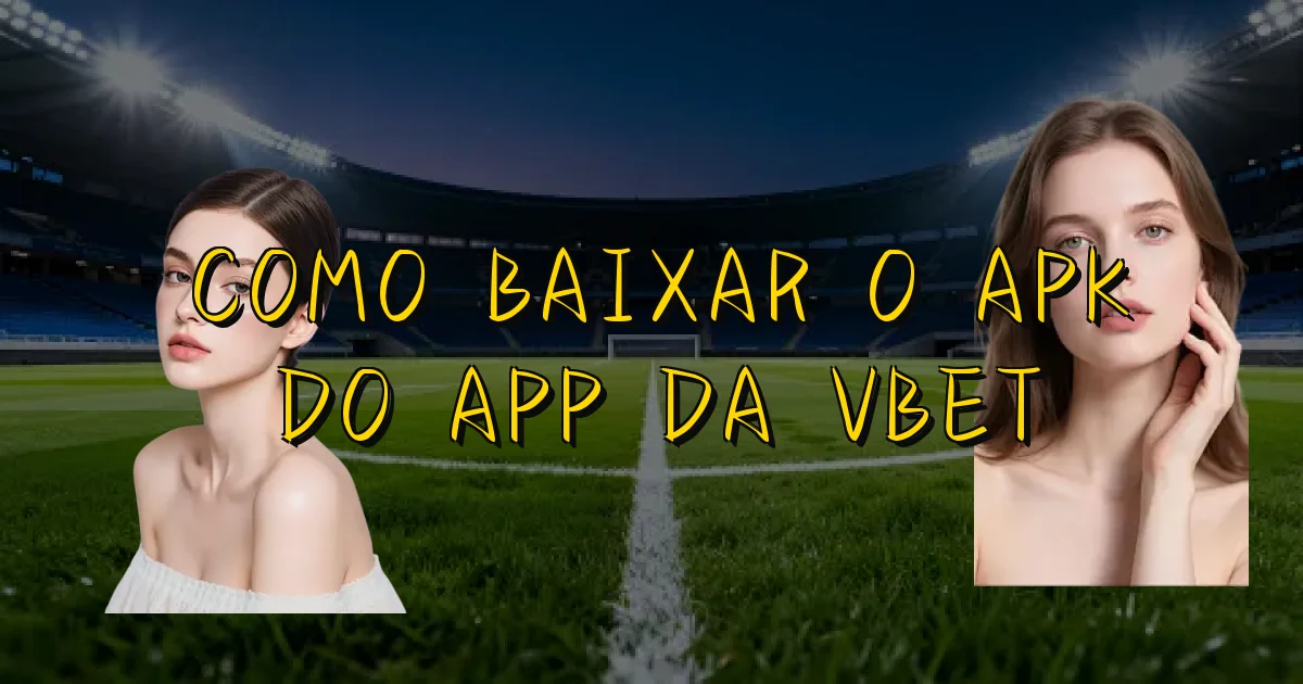 Como Baixar O Apk Do App Da Vbet Oficial