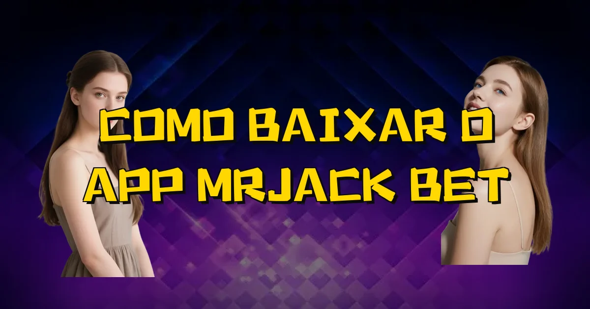 Como Baixar O App Mrjack Bet Oficial