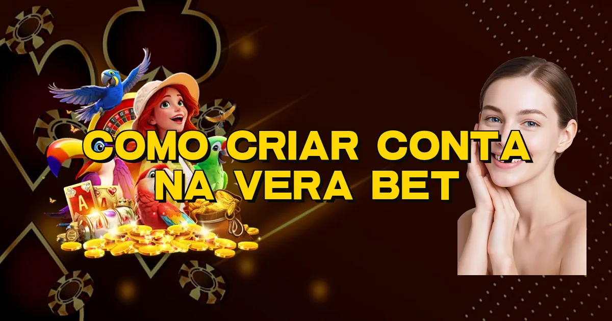 Como Criar Conta Na Vera Bet Oficial