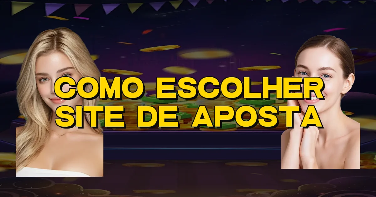 Como Escolher Site De Aposta Oficial