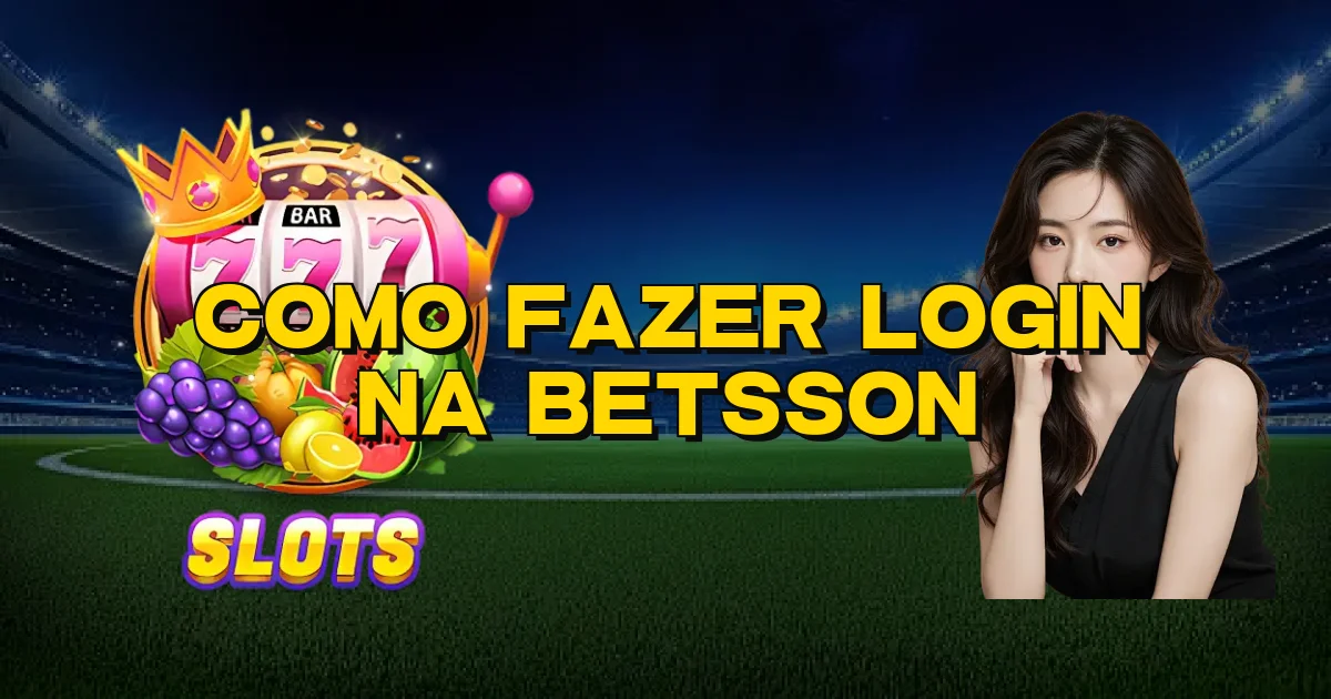 Como Fazer Login Na Betsson Oficial