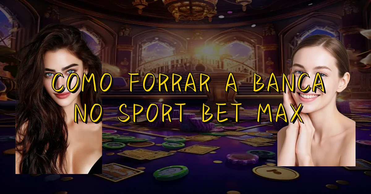 Como Forrar A Banca No Sport Bet Max Oficial