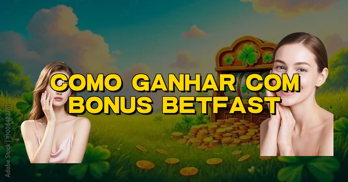 Como Ganhar Com Bonus Betfast Oficial