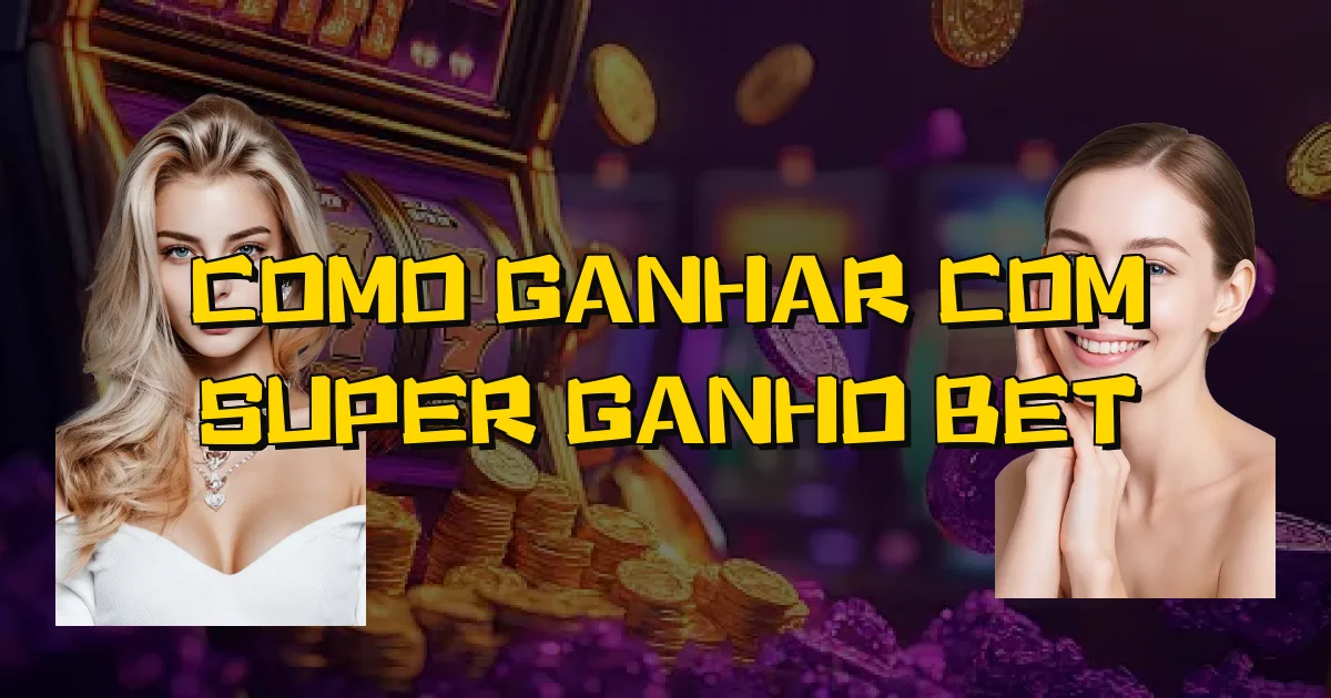 Como Ganhar Com Super Ganho Bet Oficial