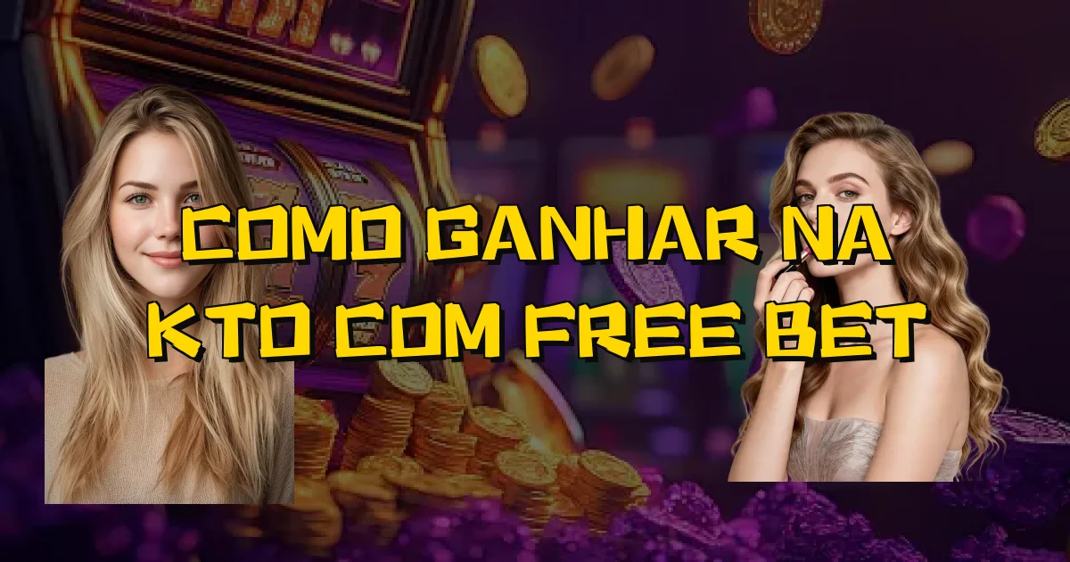Como Ganhar Na Kto Com Free Bet Oficial