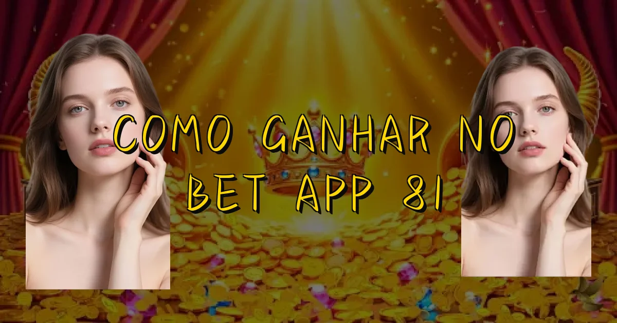 Como Ganhar No Bet App 81 Oficial