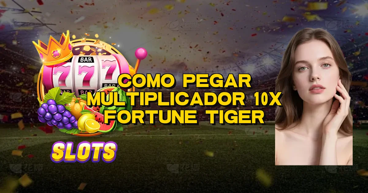Como Pegar Multiplicador 10X Fortune Tiger Oficial