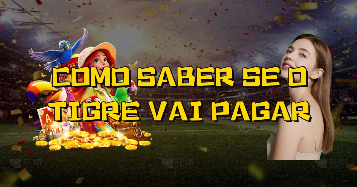 Como Saber Se O Tigre Vai Pagar Oficial