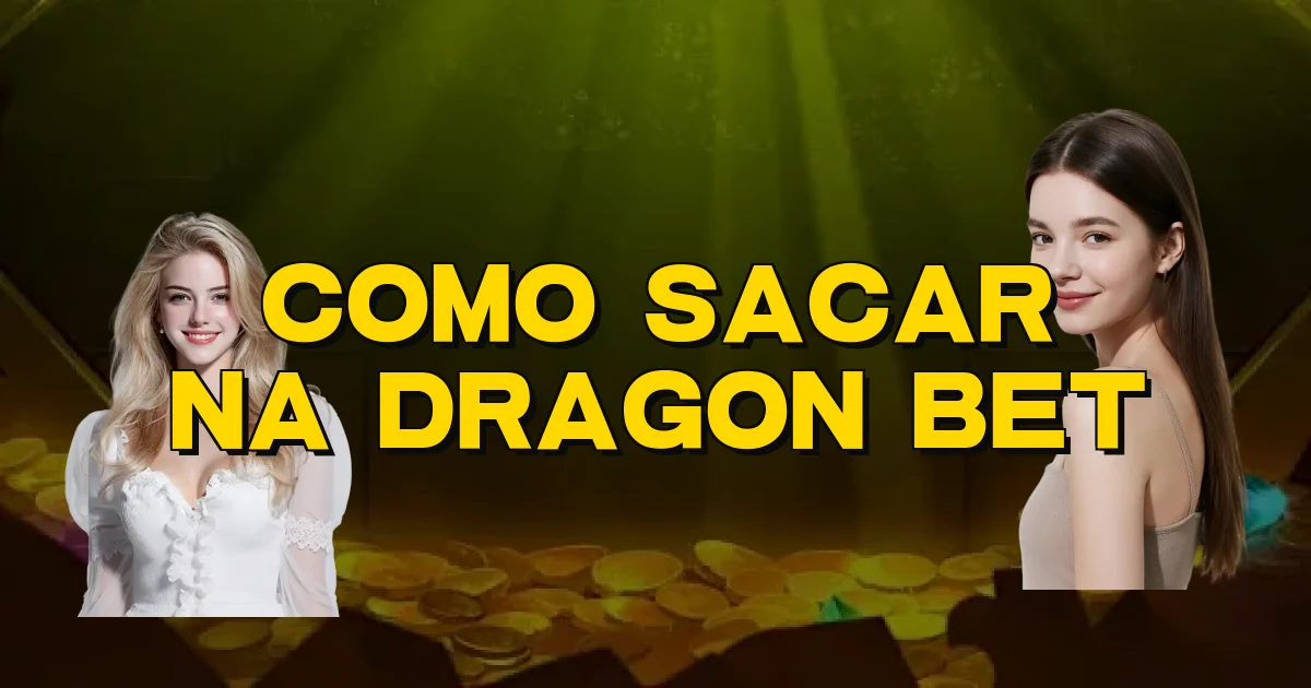 Como Sacar Na Dragon Bet Oficial
