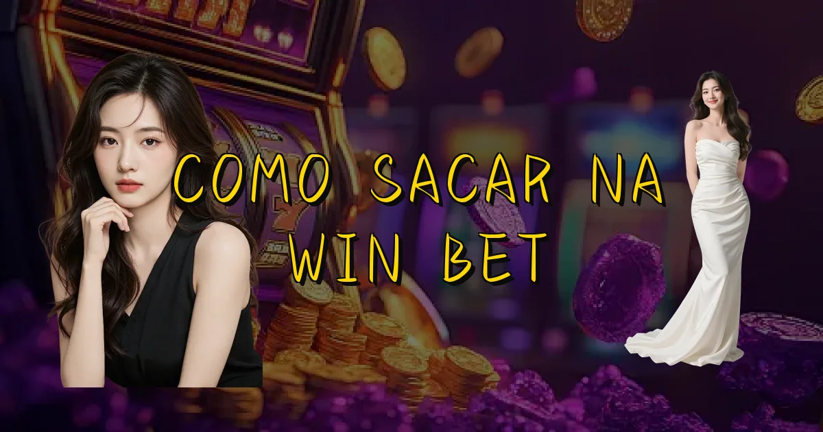Como Sacar Na Win Bet Oficial