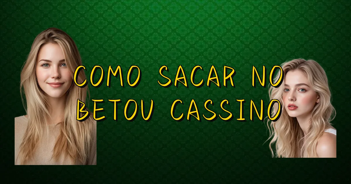 Como Sacar No Betou Cassino Oficial