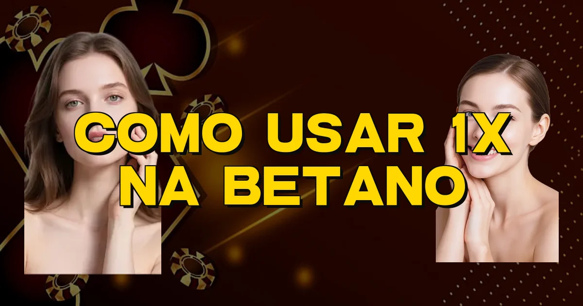 Como Usar 1X Na Betano Oficial