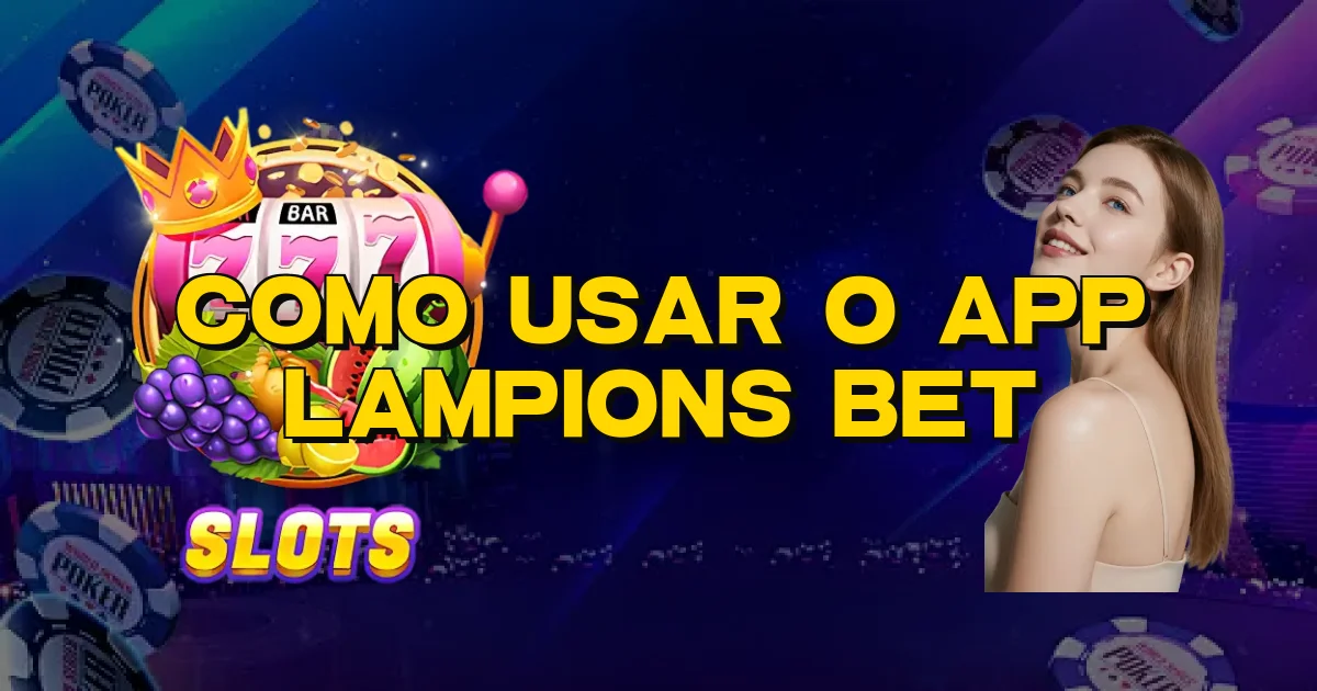 Como Usar O App Lampions Bet Oficial