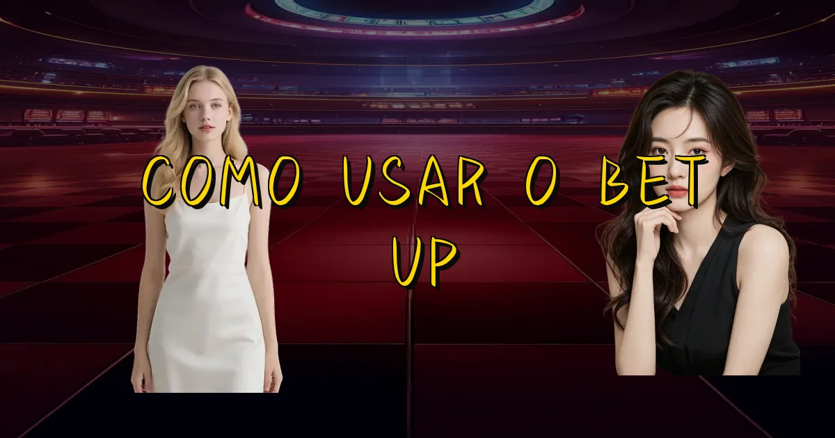 Como Usar O Bet Up Oficial