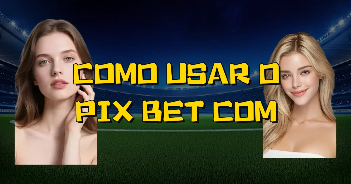 Como Usar O Pix Bet Com Oficial